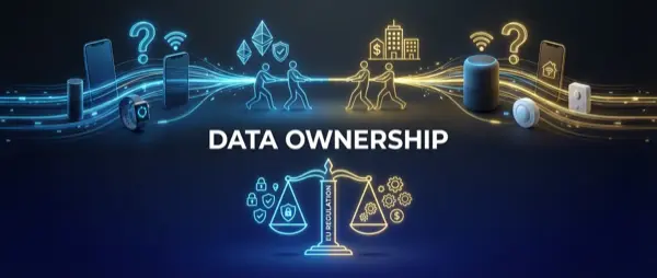 Data Act: ποιος θα κατέχει τα δεδομένα των συσκευών σας