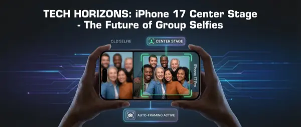 Center Stage στο iPhone 17: Πώς Αλλάζει τις Group Selfies